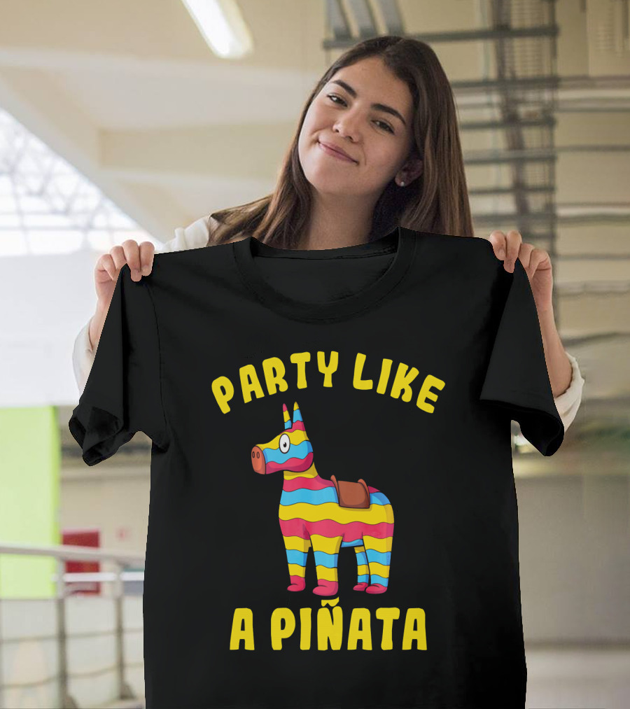 Party Like A Piñata Cinco De Mayo Fiesta T-Shirt