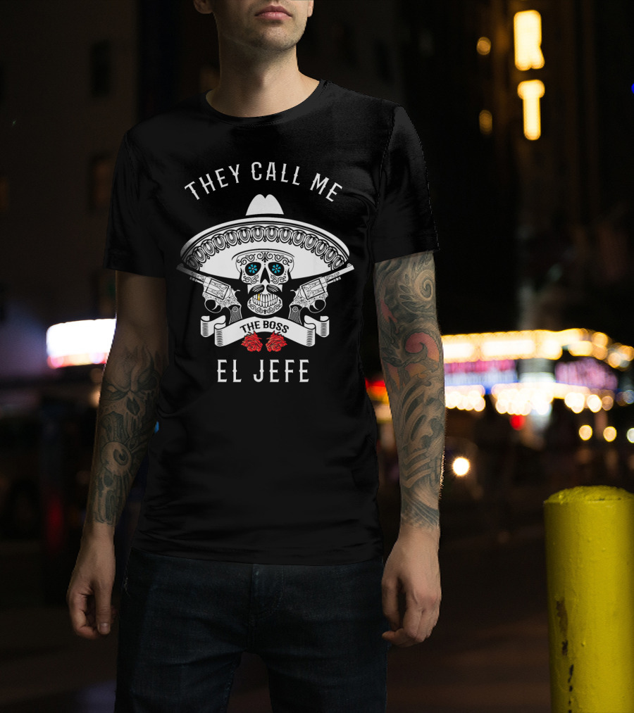 They Call Me The Boss El Jefe Skull Sombrero Guns Roses T-Shirt