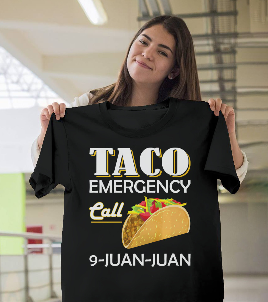 Taco Emergency Call 9-Juan-Juan T-Shirt