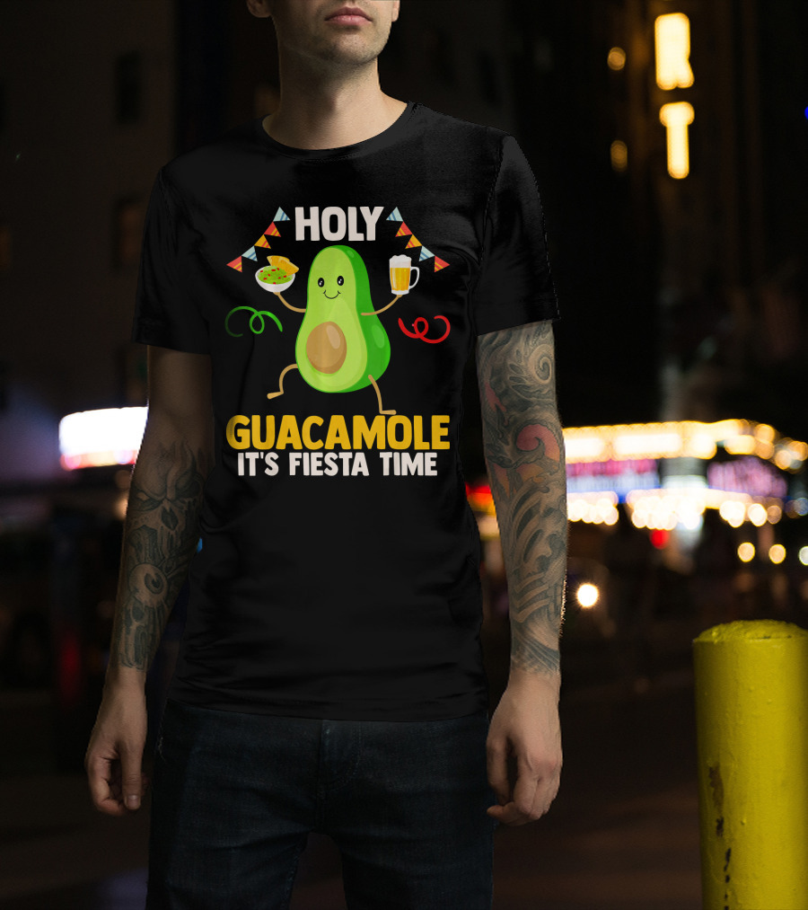 Holy Guacamole It's Fiesta Time Cinco De Mayo Party Celebration Mexican T-Shirt