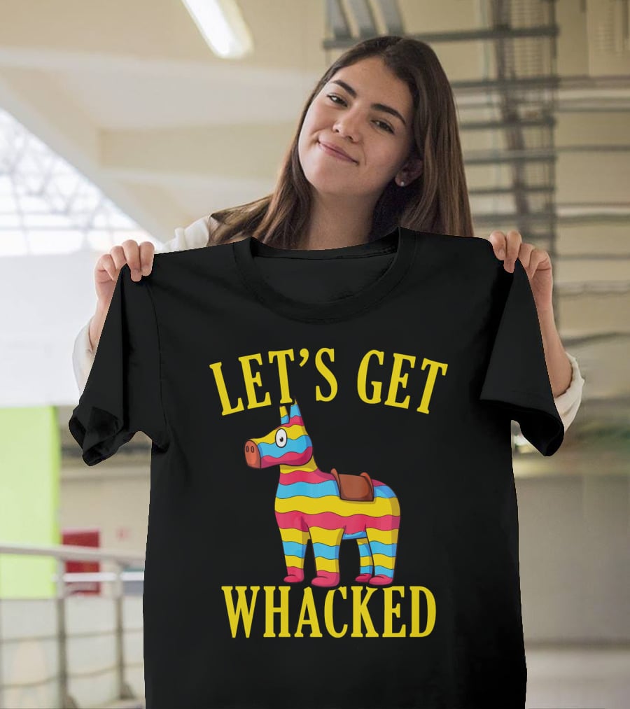 Let's Get Whacked Cinco De Mayo Pinata Funny Clo T-Shirt