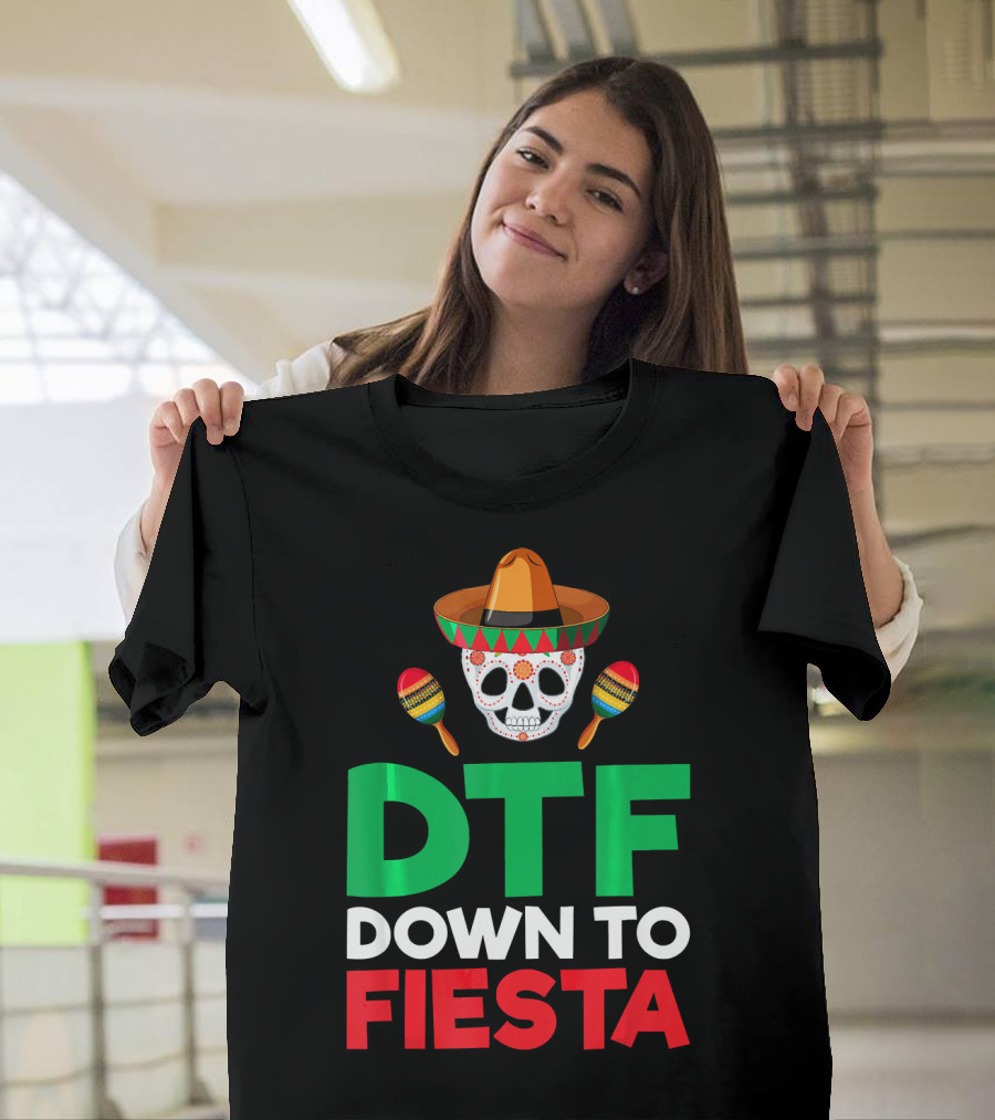 DTF Down To Fiesta Skull Sombrero Maracas Mexican Cinco De Mayo T-Shirt