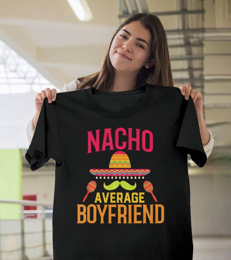 Nacho Average Boyfriend Sombrero Maracas Fiesta T-Shirt