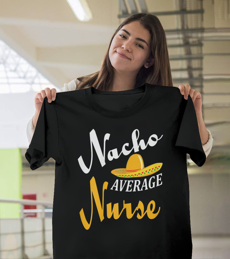 Nacho Average Nurse Sombrero Cinco T-Shirt