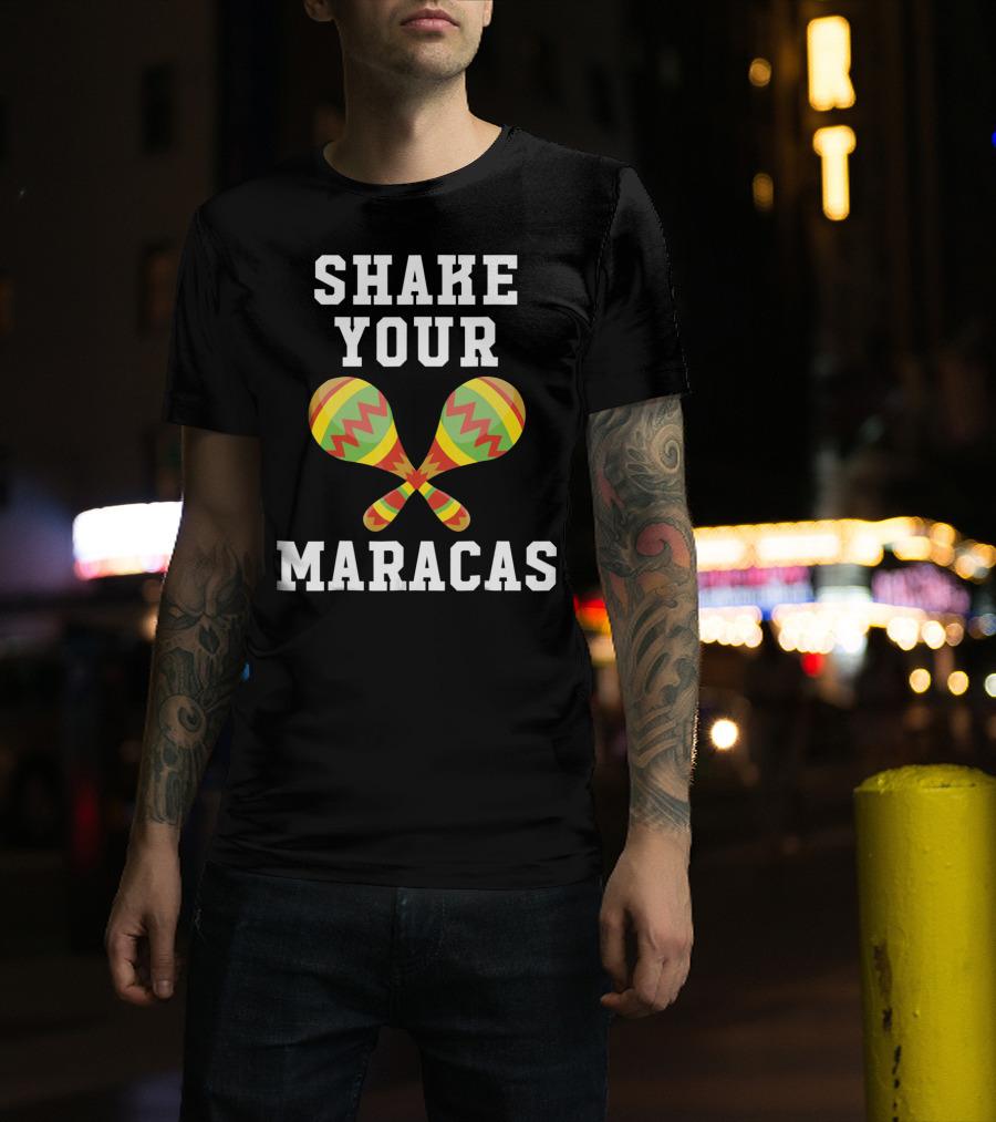 Shake Your Maracas Cinco De Mayo T-Shirt