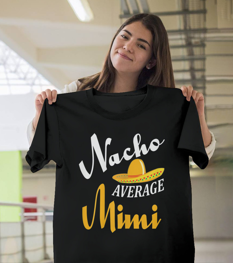Nacho Average Mimi Cinco De Mayo Sombrero T-Shirt