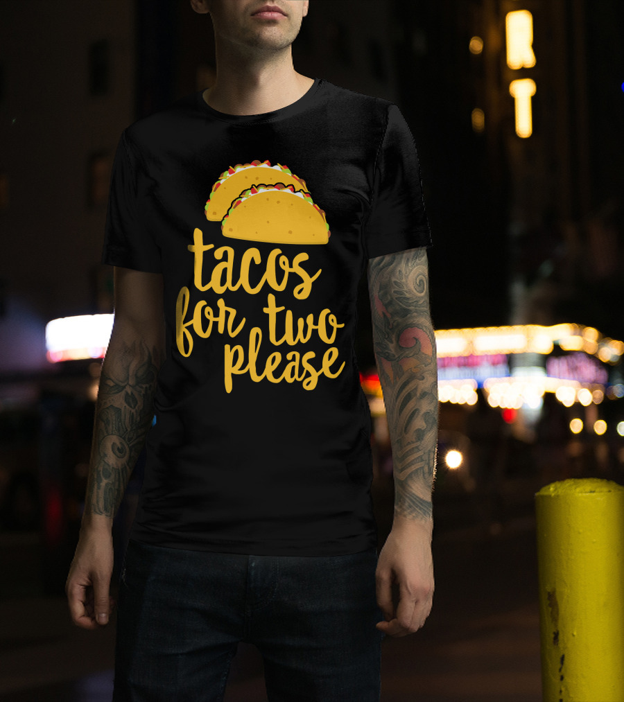 Tacos For Two Please Mexican Food Celebration Cinco De Mayo T-Shirt