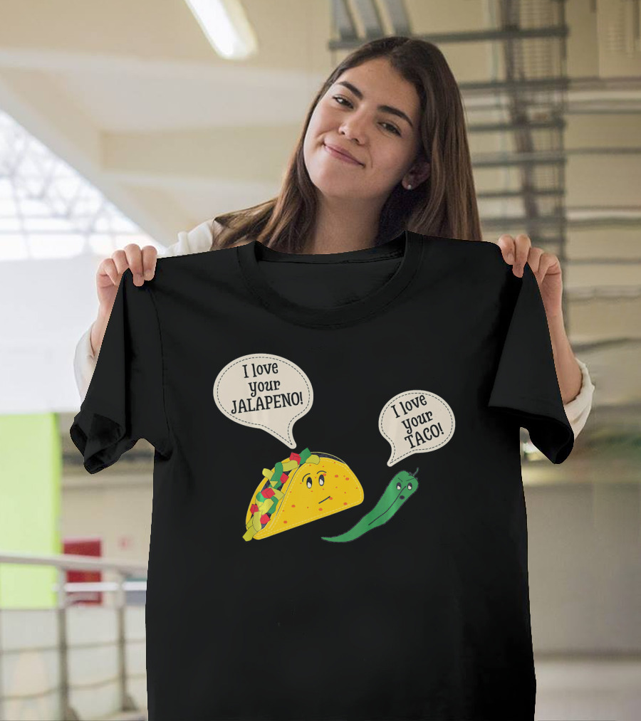 I Love Your Taco I Love Your Jalapeno Cinc Playful Taco And Jalapeno Exchange T-Shirt