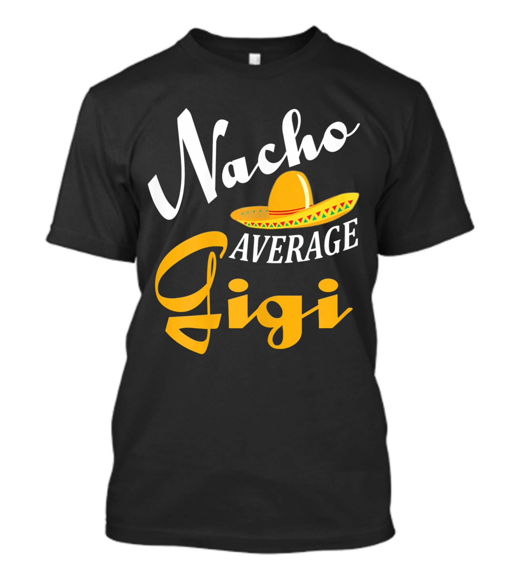 Nacho Average Gigi Cinco Sombrero Fiesta T-Shirt