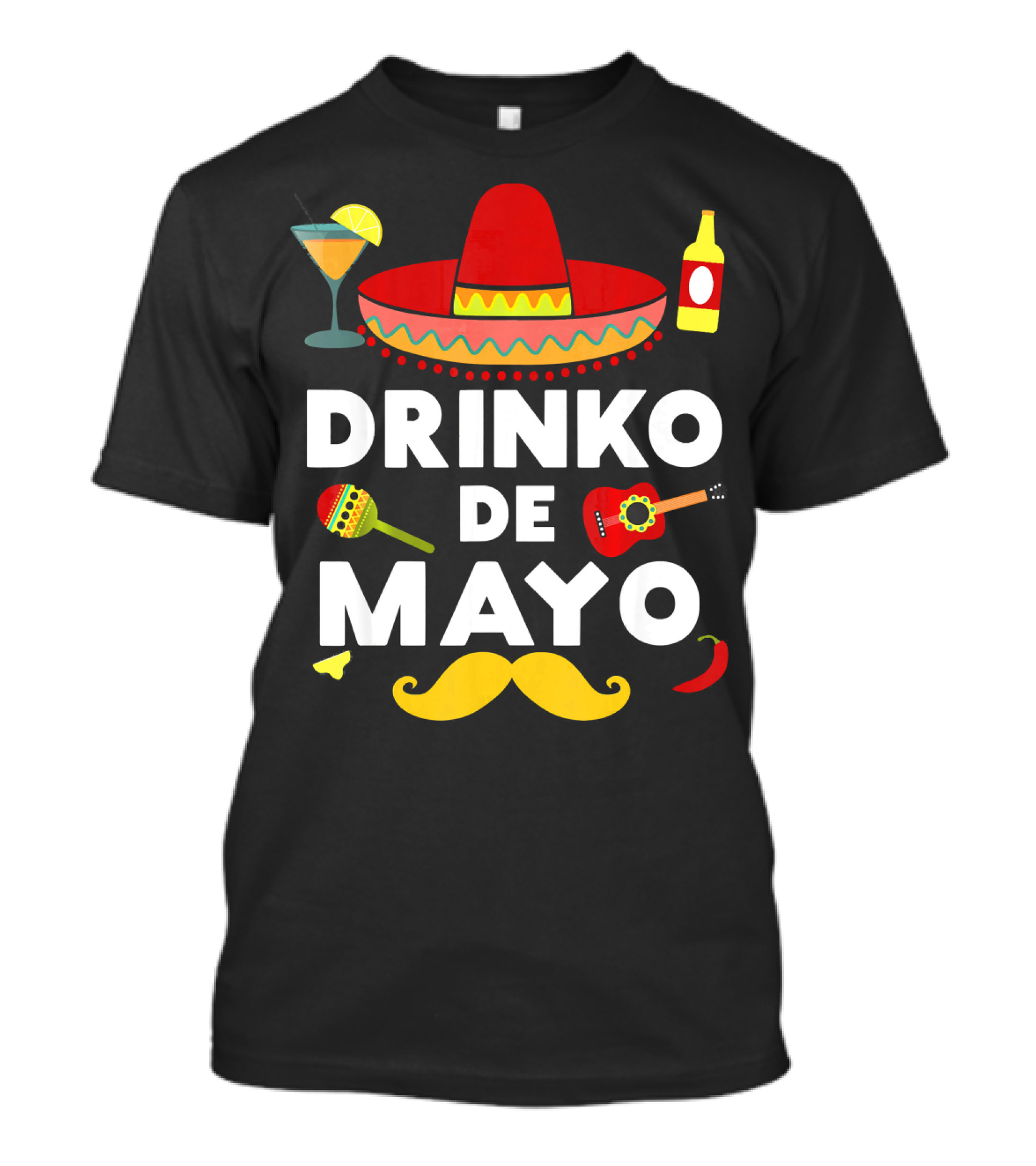 Drinko De Mayo Funny Cinco De Mayo Sombrero Maracas Guitar Mustache Fiesta T-Shirt