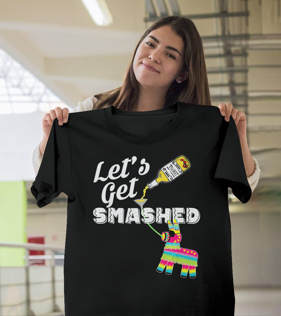 Let's Get Smashed Cinco De Mayo Piñata Bottle Party T-Shirt