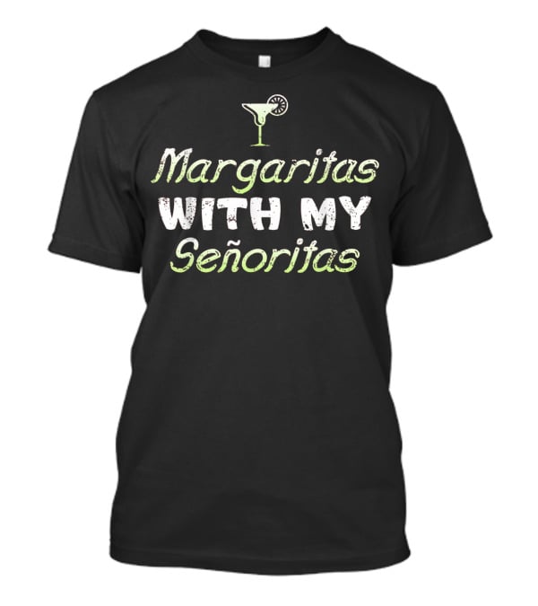 Margaritas With My Señoritas Lime Drink T-Shirt