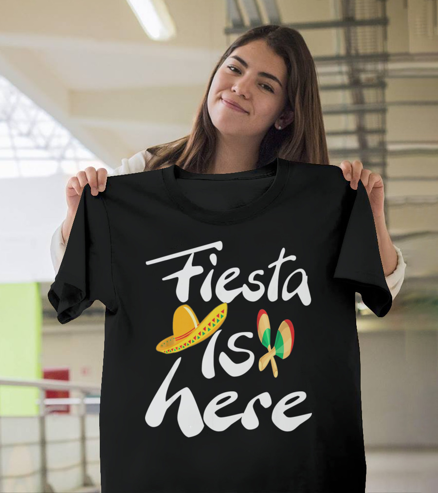 Fiesta Is Here Sombrero Maracas Cute Cinco De Mayo T-Shirt