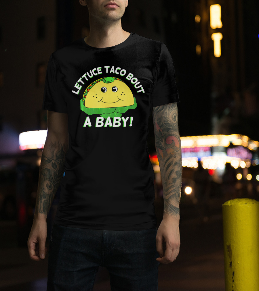 Lettuce Taco Bout A Baby Cinco De Mayo Pregnancy Announcement T-Shirt