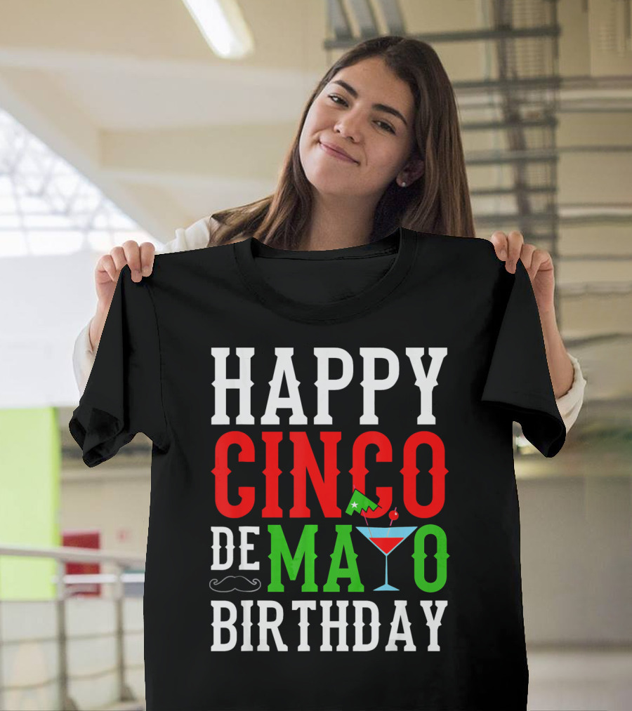 Happy Cinco De Mayo Birthday Celebration With Mustache And Martini Glass T-Shirt