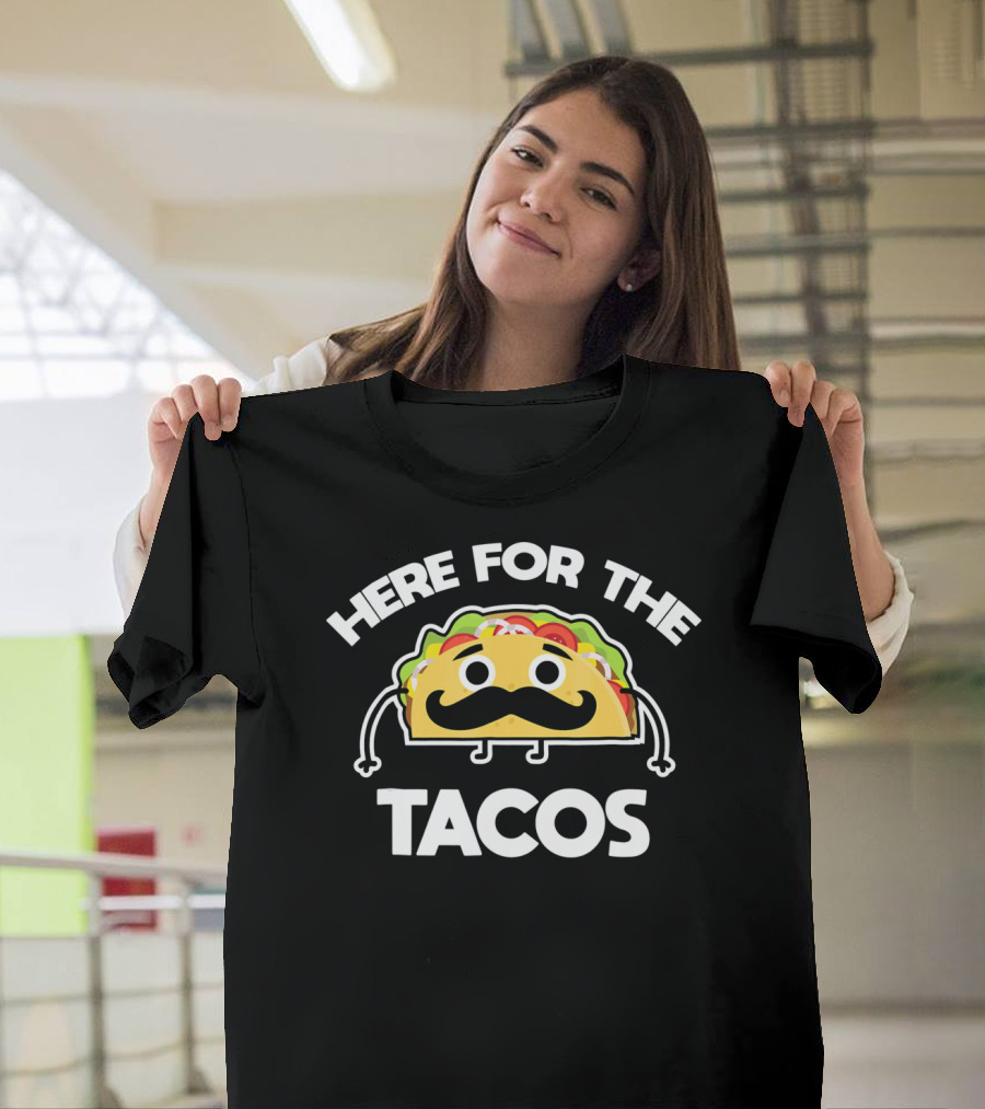 Here For The Tacos Cinco De Mayo Mustache Taco Character T-Shirt