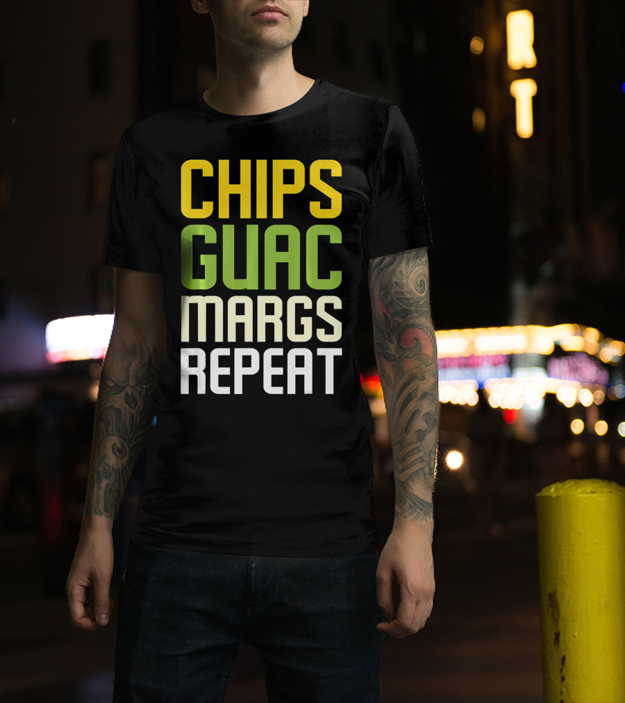 Chips Guac Margs Repeat Funny Cin Classic Text T-Shirt