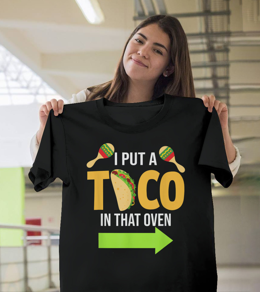 Mens I Put a Taco in That Oven Dad to Be Maracas Fun T-Shirt