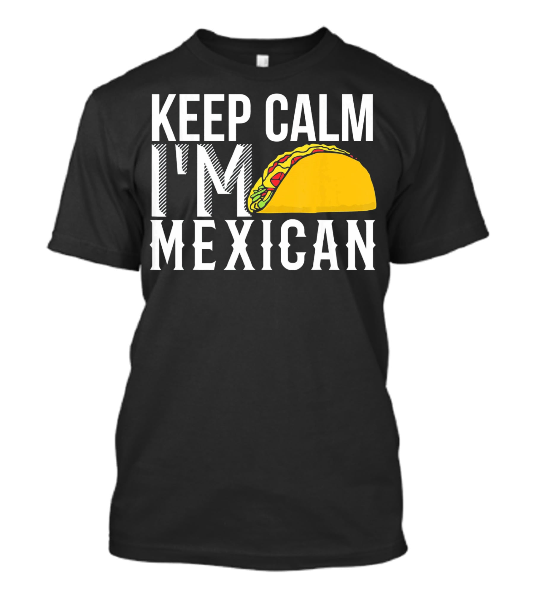 Keep Calm I'm Mexican Taco Cinco De Mayo T-Shirt