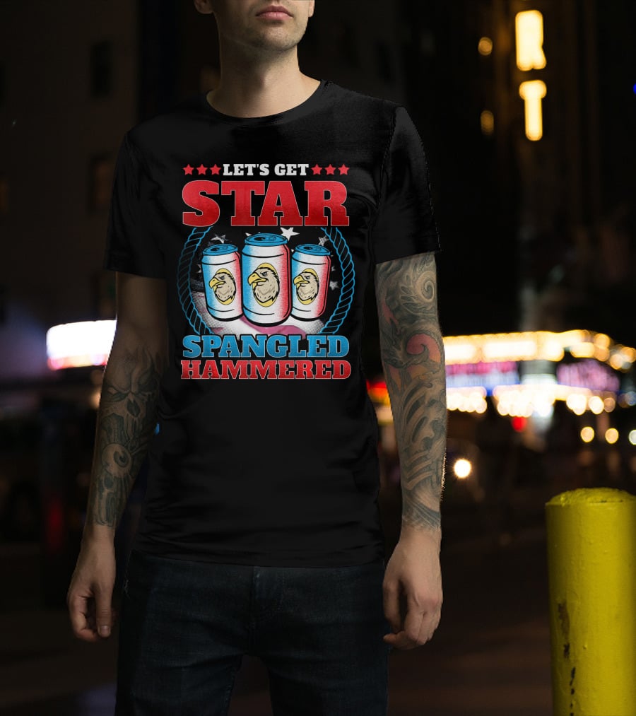 Let's Get Star Spangled Hammered T-Shirt