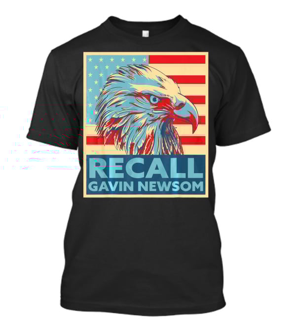 Recall Gavin Newsom American Eagle Flag T-Shirt
