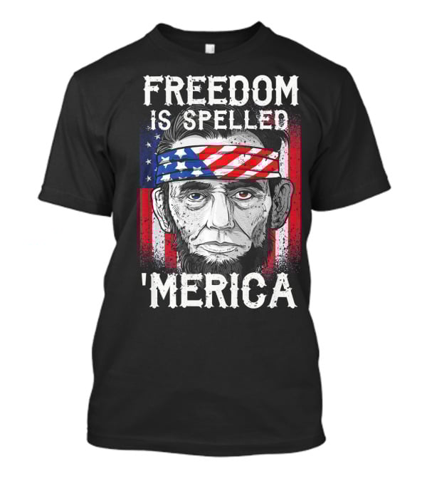 FREEDOM IS SPELLED 'MERICA Abe Lincoln Bandana American Flag T-Shirt