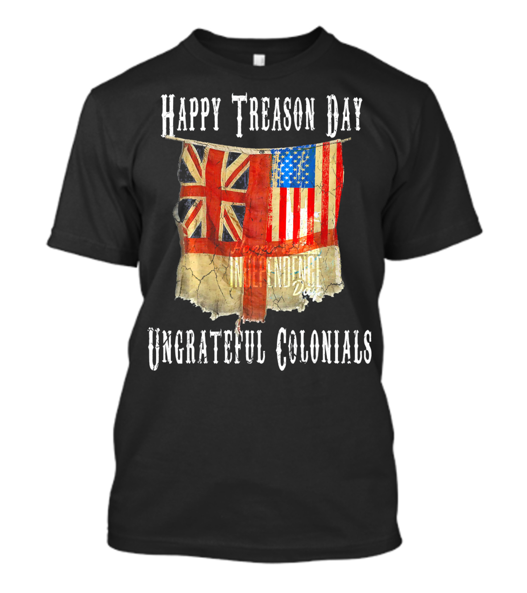 Happy Treason Day Ungrateful Colonials America Independence Day British Flag American Flag T-Shirt