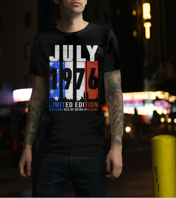 July 1976 American Flag 43 Years Old Of Being Awesome T-Shirt