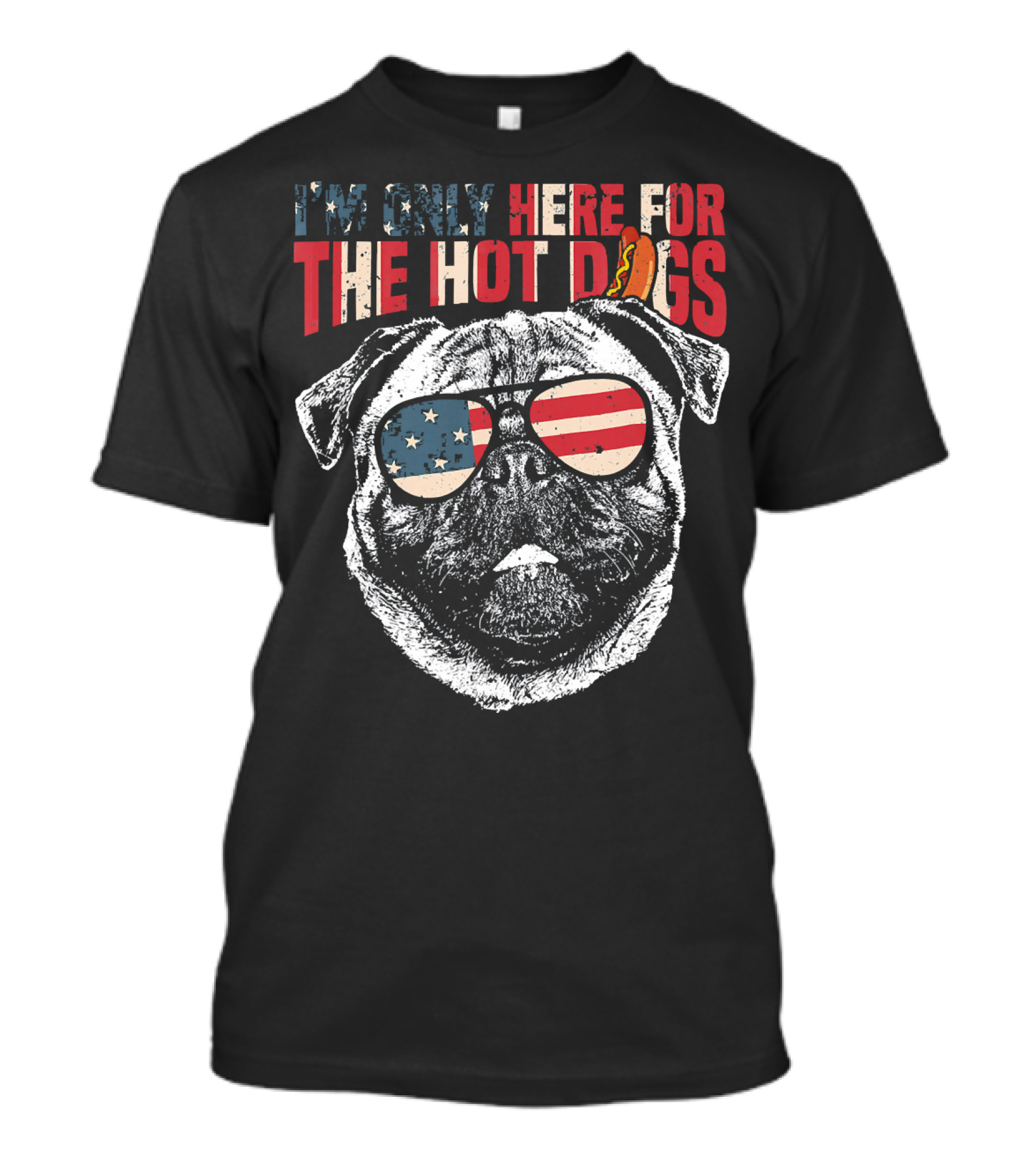 I'm Only Here For The Hot Dogs Pug Funny 4th Of July Pup T-Shirt