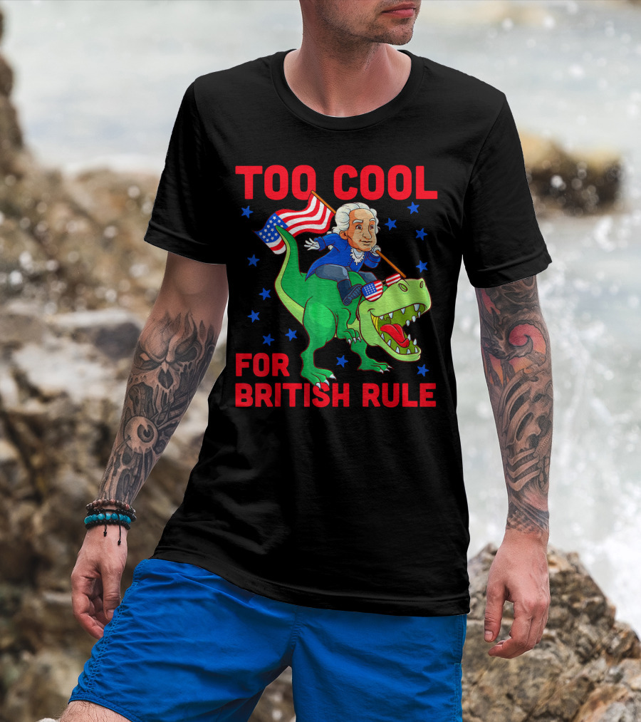 Too Cool For British Rule 4th Of July George Washington Riding Dinosaur With American Flag And Sunglasses T-Shirt