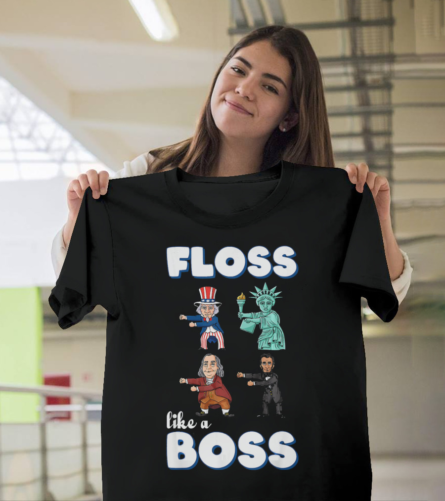 Floss Like A Boss Uncle Sam Statue Of Liberty Ben Franklin Lincoln T-Shirt