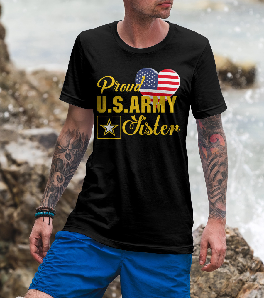 Proud U.S. Army Sister Patriotic Heart American Flag Star T-Shirt