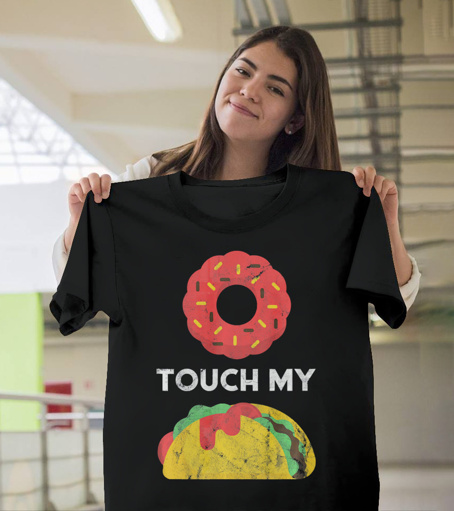 Touch My Donut Taco Pun For Cinco De Mayo Fun T-Shirt