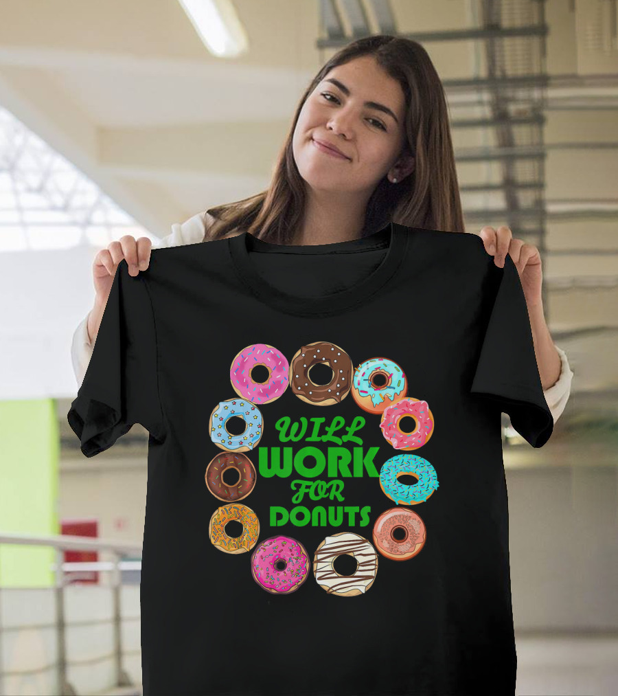 WILL WORK FOR DONUTS Funny Donut Circle Colorful Varieties T-Shirt