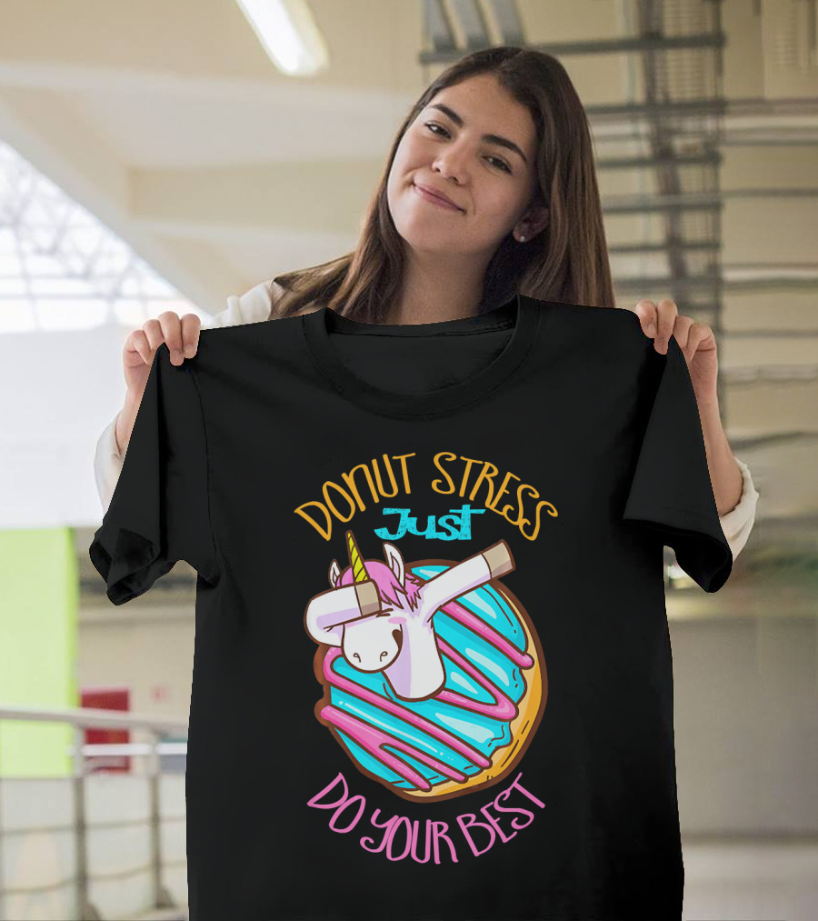 Unicorn Donut Stress Just Do Your Best T-Shirt