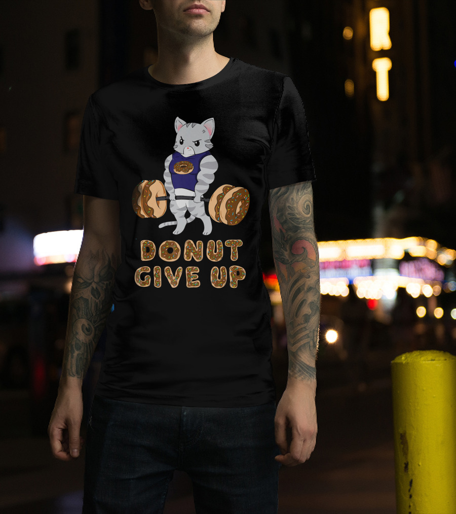 Donut Give Up Cat Deadlift Powerlifting Donut Gym T-Shirt