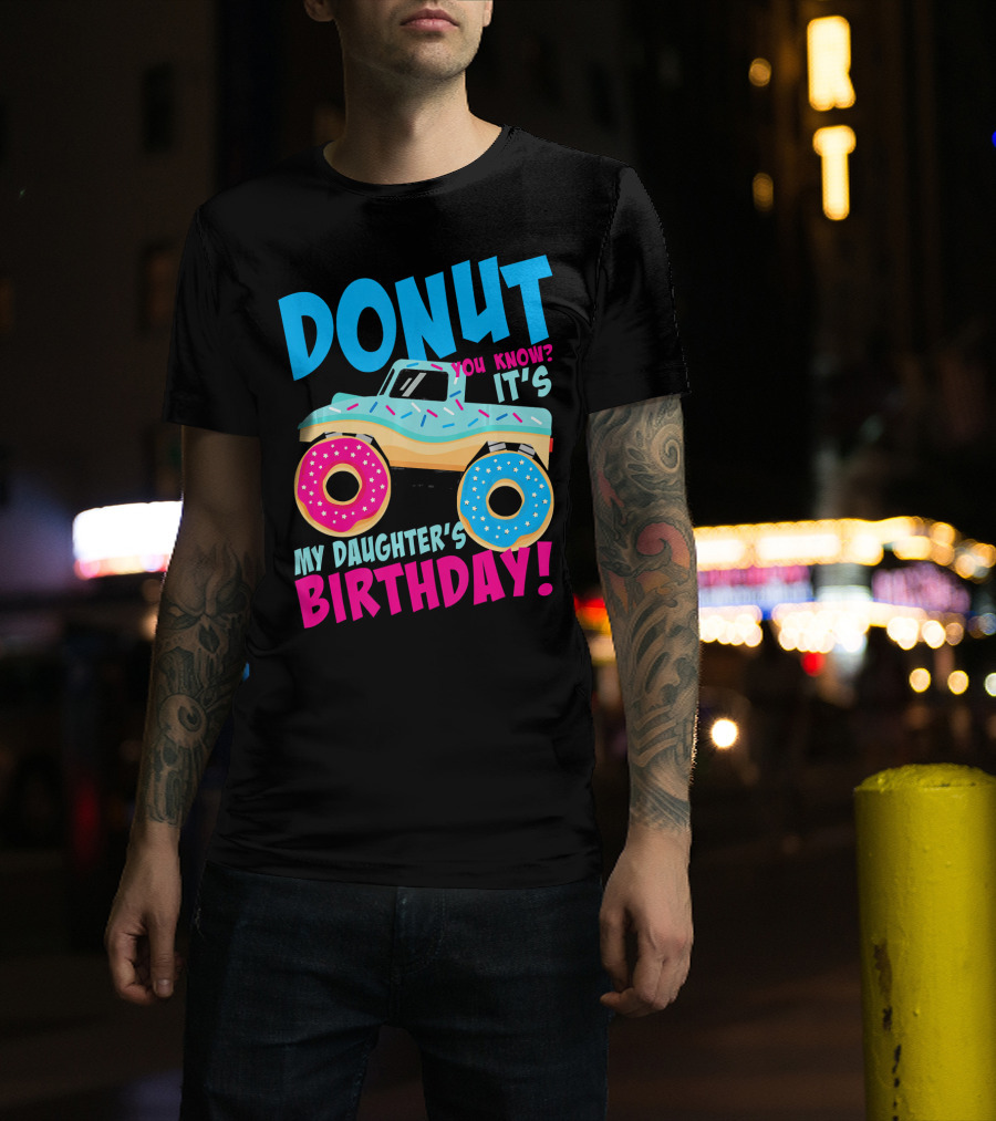 Donut You Know It's My Daughter's Birthday Monster Truck T-Shirt