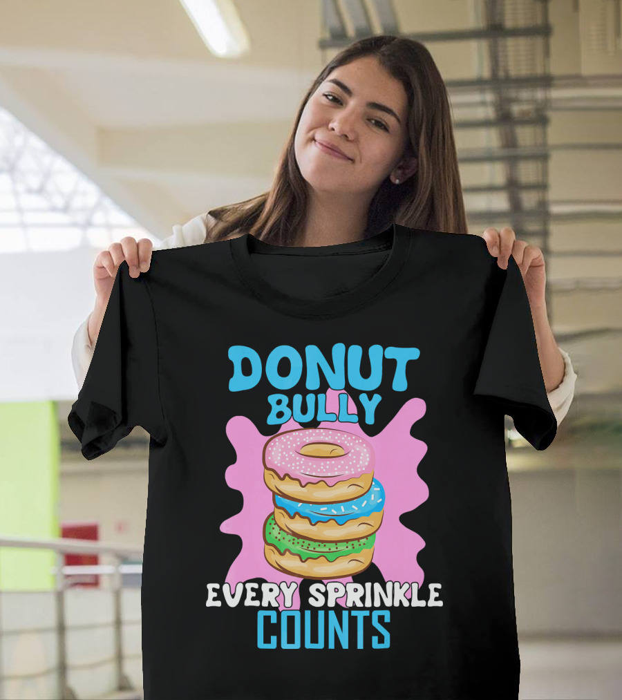 Donut Bully Every Sprinkle Counts T-Shirt