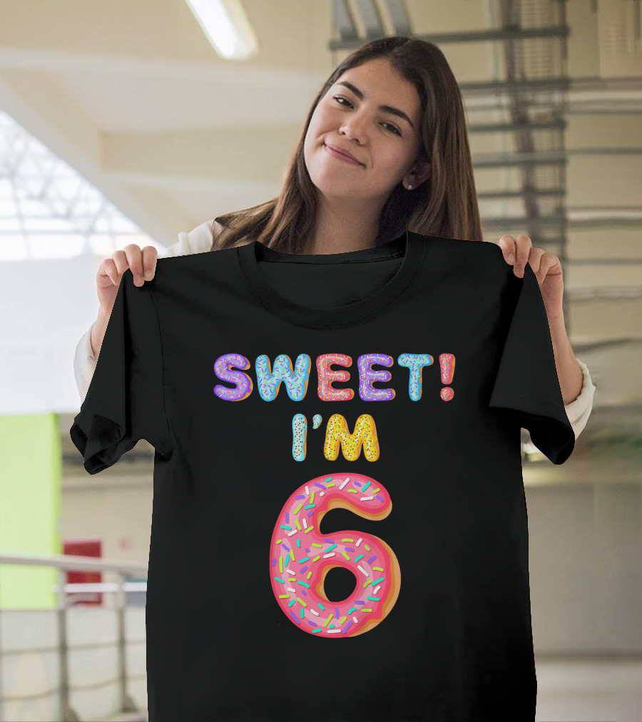 Sweet I'm 6 T-Shirt