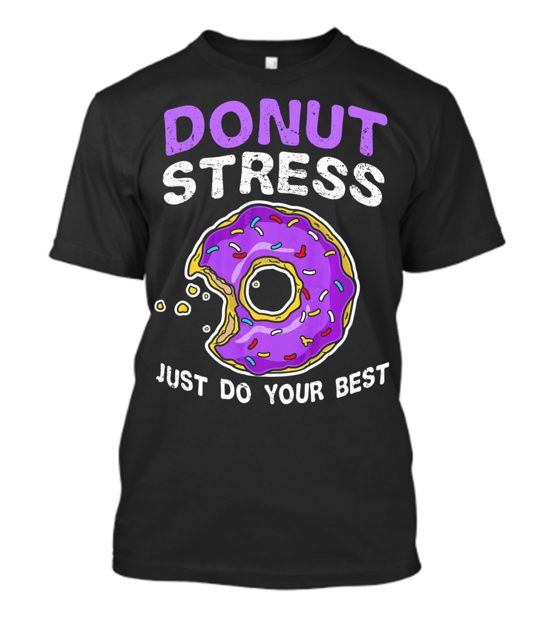 Donut Stress Just Do Your Best Donut Lovers T-Shirt