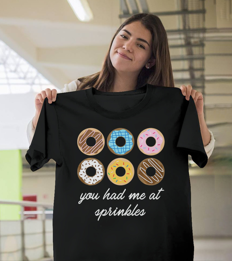 Funny Donut You Had Me At Sprinkles With Colorful Icing And Toppings T-Shirt