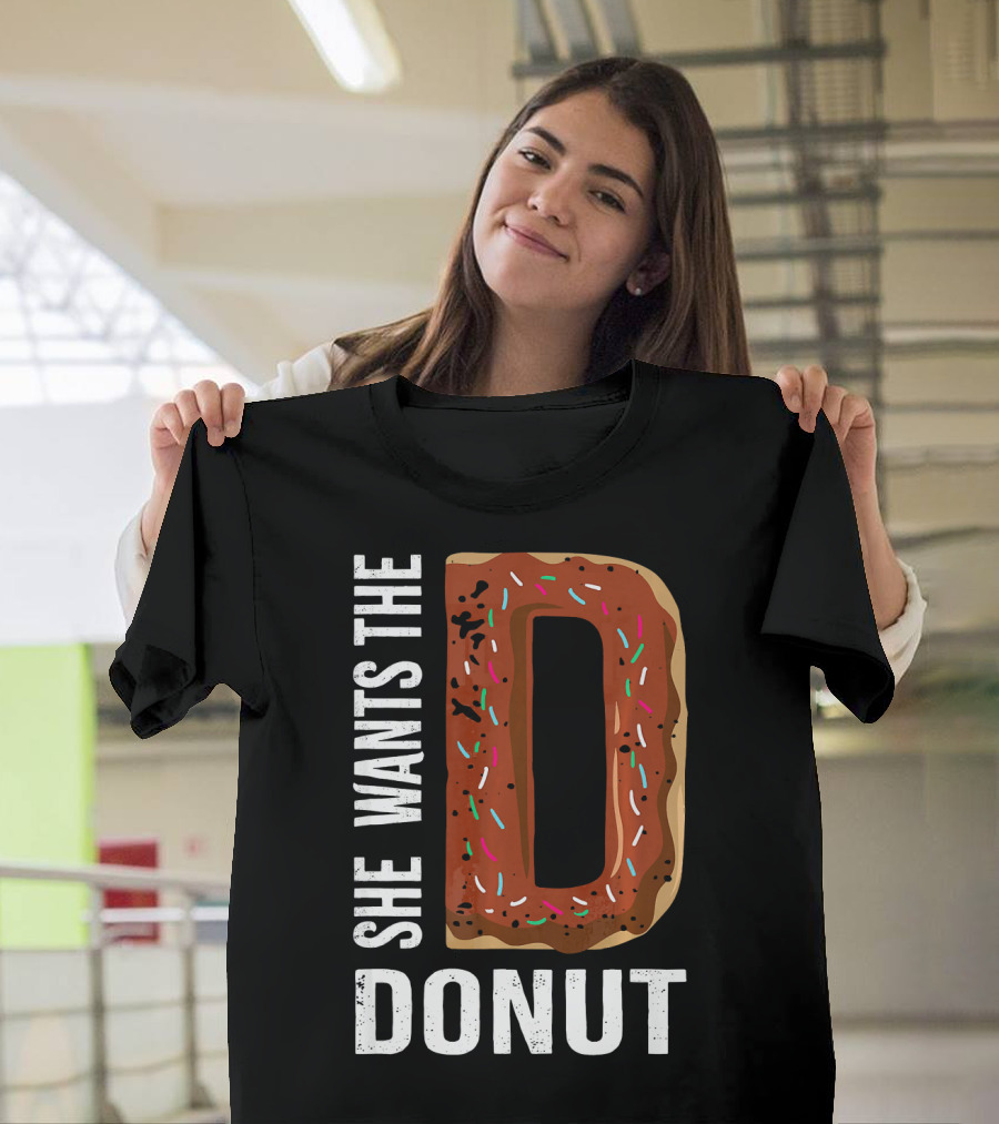 She Wants The D Donut Chocolate Candy T-Shirt