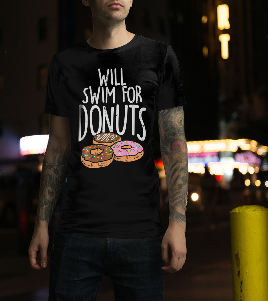 Will Swim For Donuts I Funny Swim Donut Lover's Humorous Motivation T-Shirt