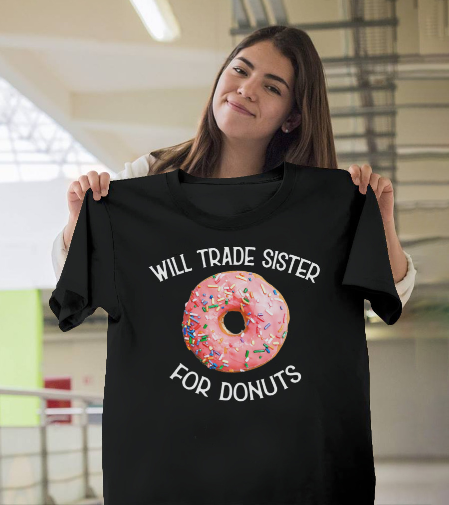 Will Trade Sister for Donuts T-Shirt