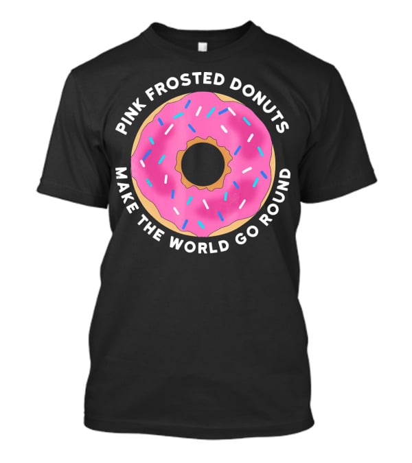 Pink Frosted Donuts Make The World Go Round T-Shirt