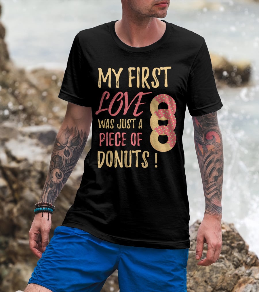 My First Love Was Just A Piece Of Donuts With Sprinkled Donut T-Shirt