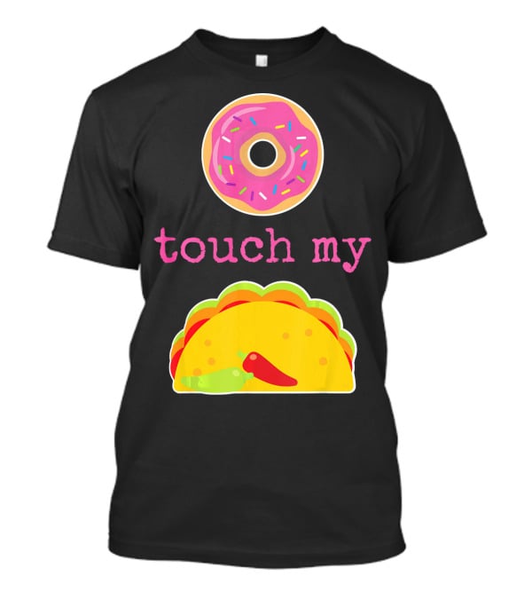 Funny Donut Touch My Taco Donut Sprinkles Taco Peppers T-Shirt