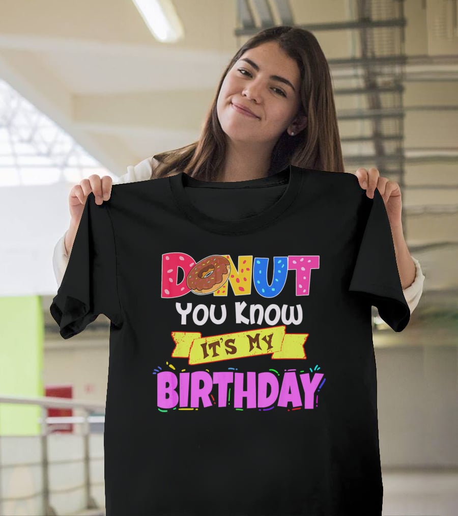 Donut You Know It's My Birthday T-Shirt