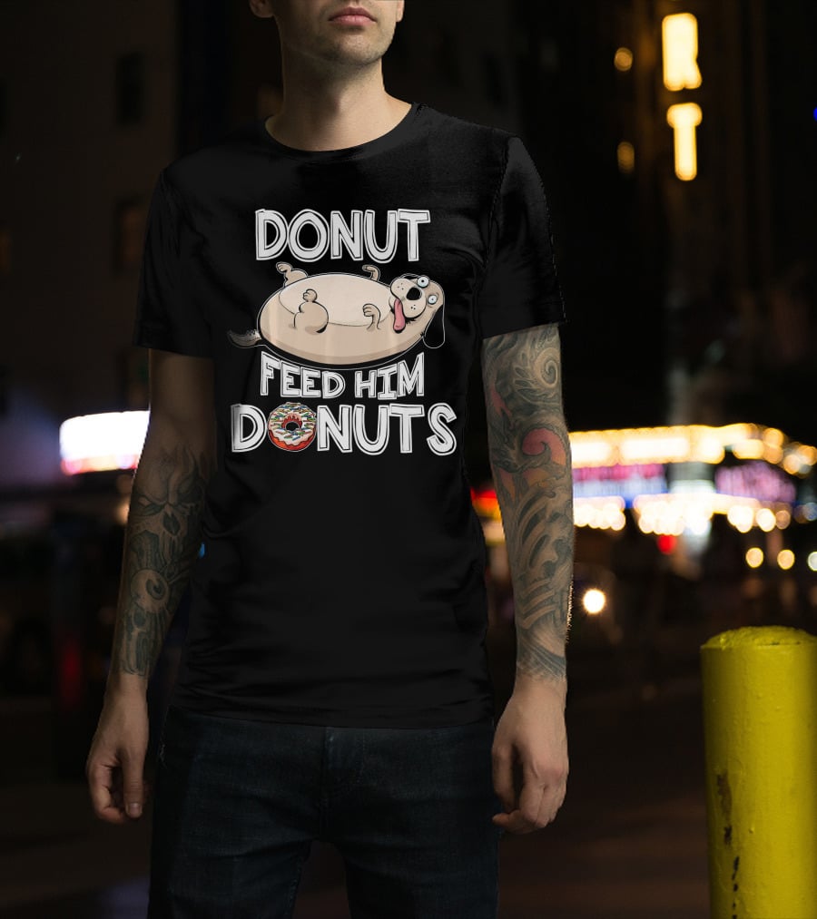 Donut Feed Him Donuts Funny Fat Dog Donut Dog T-Shirt