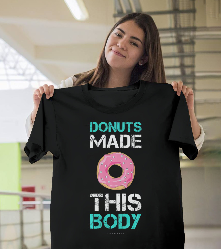 Donuts Made This Body Funny Gym Lumowell T-Shirt